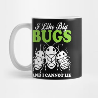 i like big bugs and i cannot lie Mug